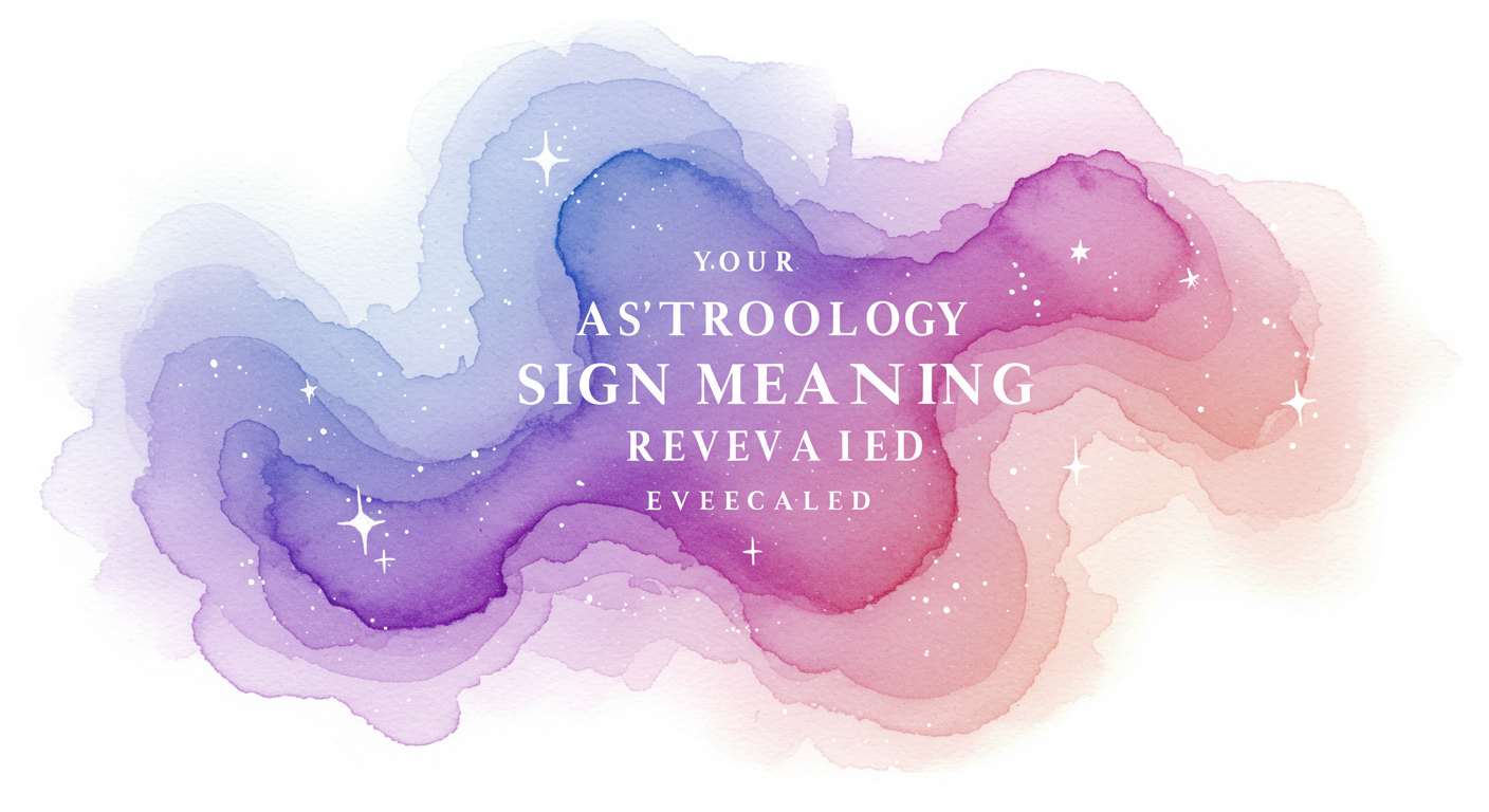 Your Astrology Sign Meaning Revealed